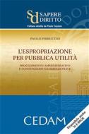Ebook L&apos;espropriazione per pubblica utilità di Paolo Pirruccio edito da Cedam