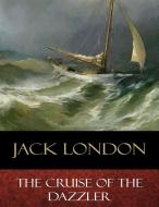 Ebook The Cruise of the Dazzler di Jack London edito da BertaBooks