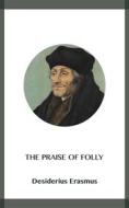 Ebook The Praise of Folly di Desiderius Erasmus edito da Blackmore Dennett