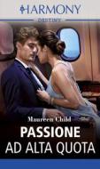 Ebook Passione ad alta quota di Maureen Child edito da HarperCollins Italia