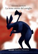 Ebook La notte eterna del coniglio di Giacomo Gardumi edito da Marsilio