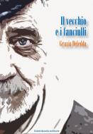Ebook Il vecchio e i fanciulli di Grazia Deledda edito da Greenbooks Editore