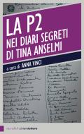 Ebook La P2 nei diari segreti di Tina Anselmi di Anna Vinci edito da Chiarelettere