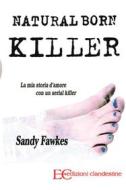 Ebook Natural born killer di Sandy Fawkes edito da Edizioni Clandestine