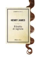Ebook Ritratto di signora di Henry James edito da Baldini Castoldi Dalai Editore
