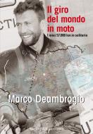 Ebook Il giro del mondo in moto di Deambrogio Marco edito da Sperling & Kupfer