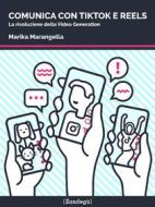 Ebook Comunica con TikTok e Reels di Marika Marangella edito da Zandegù