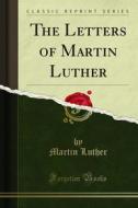 Ebook The Letters of Martin Luther di Martin Luther edito da Forgotten Books