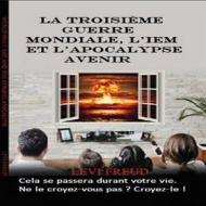 Ebook La Troisième Guerre Mondiale, L&apos;iem Et L&apos;apocalypse Avenir di Levi Freud edito da Babelcube Inc.