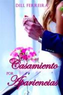 Ebook Casamiento Por Apariencias di DILL FERREIRA edito da Babelcube Inc.