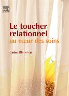 Ebook Le toucher relationnel au coeur des soins di Carine Blanchon edito da Elsevier Masson