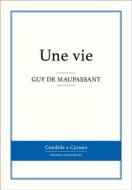 Ebook Une vie di Guy de Maupassant edito da Candide & Cyrano
