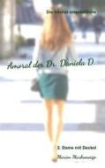 Ebook Die höchst ersprießliche Amoral der Dr. Daniela D. Eine autobiographische Satire. di Marion Marksmeisje edito da Books on Demand
