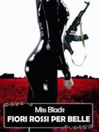 Ebook Fiori rossi per belle di Miss Black edito da Miss Black