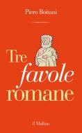 Ebook Tre favole romane di Piero Boitani edito da Società editrice il Mulino, Spa