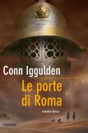Ebook Le porte di Roma di Iggulden Conn edito da Piemme