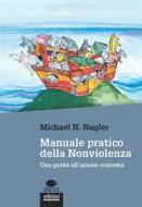 Ebook Manuale pratico della nonviolenza di Michael N. Nagler edito da Edizioni Gruppo Abele