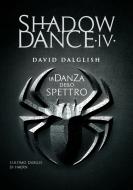 Ebook Shadowdance IV - La danza dello spettro di Dalglish David edito da Fabbri Editori