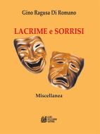Ebook Lacrime e Sorrisi di Gino Ragusa Di Romano edito da Luigi Pellegrini Editore