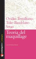 Ebook Teoria del maquillage di Ovidio-Tertulliano-Tuke-Baudelaire-Serao edito da Archetipo Libri