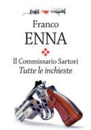 Ebook Il Commissario Sartori. Tutte le inchieste di Franco Enna edito da Edizioni Falsopiano