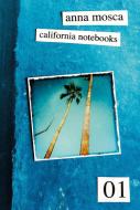 Ebook California Notebooks (Bilingual Edition: English and Italian) di Anna Mosca edito da Youcanprint Self-Publishing