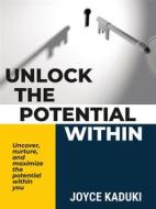 Ebook Unlock The Potential Within di Joyce Kaduki edito da Primo Publishing