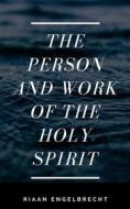 Ebook The Work and the Person of the Holy Spirit di Riaan Engelbrecht edito da Riaan Engelbrecht
