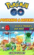 Ebook Pokémon Go: 8 Dicas E Truques Que Você Deve Ler Para Poupar Bateria di Game Guidez edito da Game Guidez