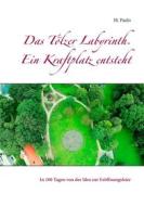 Ebook Das Tölzer Labyrinth. Ein Kraftplatz entsteht di M. Paulo edito da Books on Demand