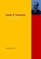 Ebook The Collected Works of James E. Talmage di James E. Talmage edito da PergamonMedia