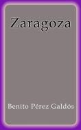 Ebook Zaragoza di Benito Pérez Galdós edito da Benito Pérez Galdós