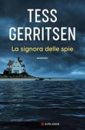 Ebook La signora delle spie di Tess Gerritsen edito da Longanesi