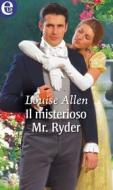Ebook Il misterioso Mr. Ryder (eLit) di Louise Allen edito da HarperCollins Italia