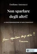 Ebook Non sparlare degli altri! di Emiliano Antenucci edito da Effatà Editrice