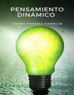 Ebook Pensamiento dinámico  (traducido) di Henry Thomas Hamblin edito da Anna Ruggieri