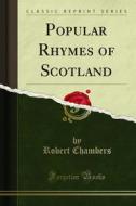 Ebook Popular Rhymes of Scotland di Robert Chambers edito da Forgotten Books