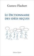 Ebook Le dictionnaire des idées reçues di Gustave Flaubert edito da Glyphe