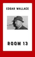 Ebook Room 13 di Edgar Wallace edito da Books on Demand