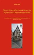 Ebook Die schönsten Fachwerkhäuser im Norden und Osten Deutschlands di Richard Deiss edito da Books on Demand