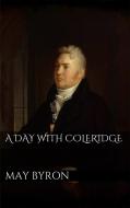 Ebook A Day with Coleridge di May Byron edito da May Byron