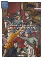 Ebook Museo di Palazzo Santi. Chiesa di Sant'Antonio Abate di Matteini Chiari Maurizio, Gentilini Giancarlo edito da Giunti