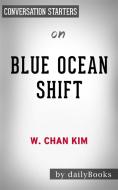 Ebook Blue Ocean Shift: by W. Chan Kim & Renee Mauborgne | Conversation Starters di Daily Books edito da Daily Books