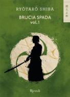 Ebook Brucia, Spada!  - vol.1 di Shiba Ryotaro edito da Rizzoli