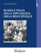 Ebook Russia e Italia nella diplomazia della belle époque di Giulia Bianchi edito da Edizioni Studium S.r.l.