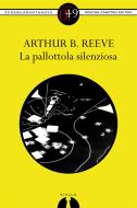 Ebook La pallottola silenziosa di Arthur B. Reeve edito da Newton Compton Editori
