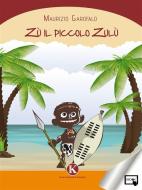 Ebook Zù il piccolo Zulu di Maurizio Garofalo edito da Kimerik