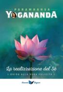 Ebook La Realizzazione del Sé di Paramhansa Yogananda edito da Ananda Edizioni
