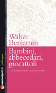 Ebook Bambini, abbecedari, giocattoli di Walter Benjamin edito da Archetipo Libri