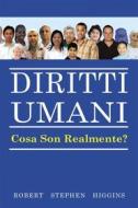 Ebook Diritti Umani - Cosa Sono Realmente? di Robert Stephen Higgins edito da Babelcube Inc.